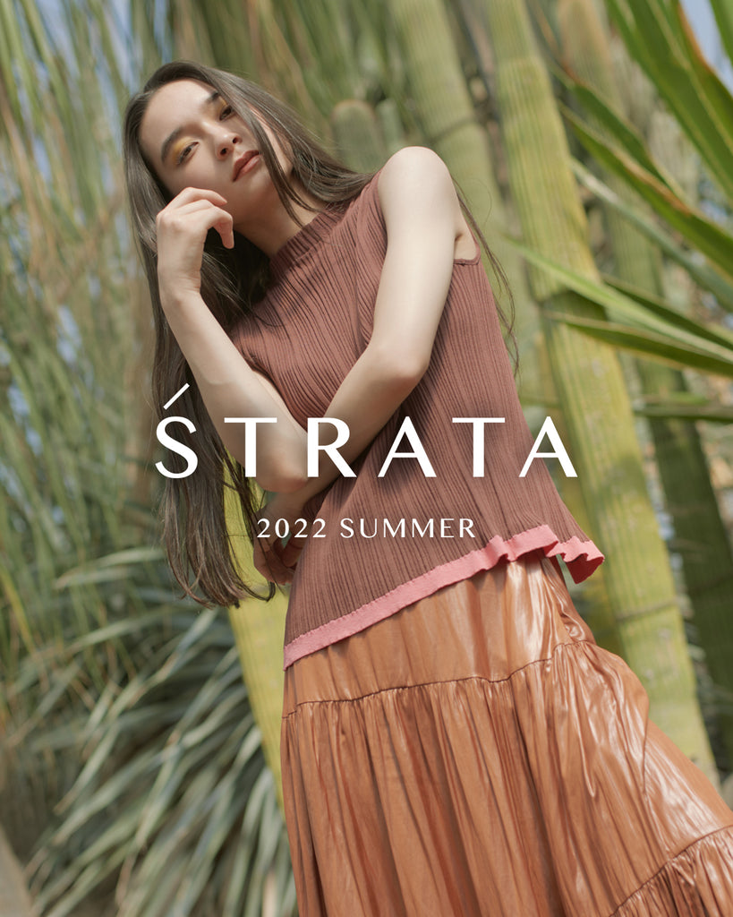 【STRATA】2022 SUMMER COLLECTION